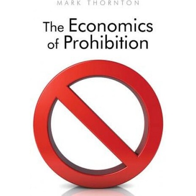 The Economics of Prohibition | Mark Thornton