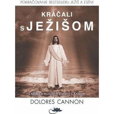 Kráčali s Ježišom - Dolores Cannon