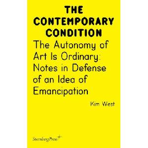 The Autonomy of Art Is Ordinary | West, Kim (ISBN: 9781915609618)