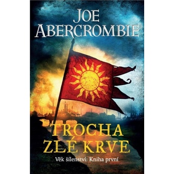 Trocha zlé krve - Joe Abercrombie