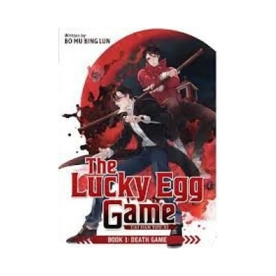 The Lucky Egg Game: Cai Dan You Xi (Novel)1: Death Game - Bo Mu Bing Lun
