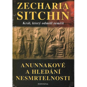 Anunnakové a hledání nesmrtelnosti - Zecharia Sitchin