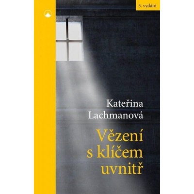 Vězení s klíčem uvnitř - Kateřina Lachmanová