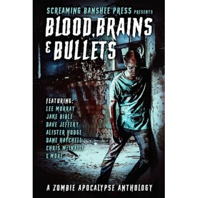 Blood, Brains & Bullets: A Zombie Apocalypse Anthology