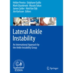 Lateral Ankle Instability | Hélder Pereira, Stéphane Guillo, Mark Glazebrook, Masato Takao, James Calder, Niek Van Dijk, Jón Karlsson (ISBN: 9783662627655)