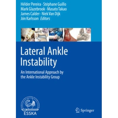 Lateral Ankle Instability | Hélder Pereira, Stéphane Guillo, Mark Glazebrook, Masato Takao, James Calder, Niek Van Dijk, Jón Karlsson
