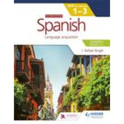 Spanish for the IB MYP 1-3 (Emergent/Phases 1-2): MYP by Concept Second edition | J. Rafael Ángel