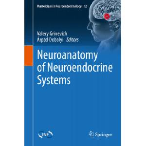 Neuroanatomy of Neuroendocrine Systems | Valery Grinevich, Árpád Dobolyi (ISBN: 9783030866297)