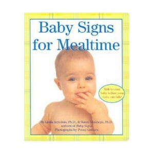 Baby Signs for Mealtime | Linda P. Acredolo, Penny Gentieu, Susan Goodwyn, Penny Gentieu (ISBN: 9780060090739)