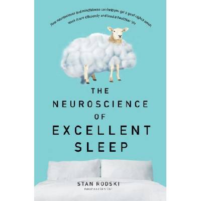 The Neuroscience of Excellent Sleep | Stan Rodski