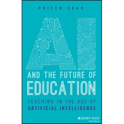 AI and the Future of Education: Teaching in the Age of Artificial Intelligence Shah PritenPaperback