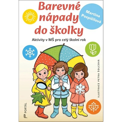 Barevné nápady do školky Aktivity v MŠ pro celý školní rok (Martina Pospíšilová)(Brožovaná)