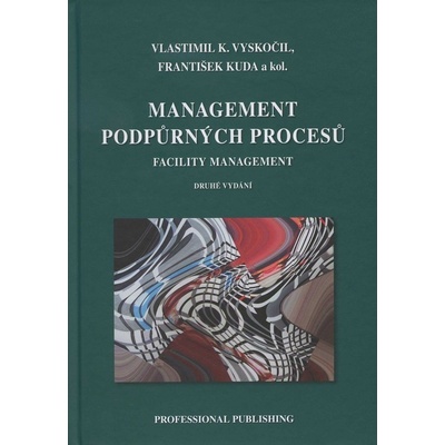 Management podpůrných procesů - Vlastimil K. Vyskočil, František Kuda a kol.