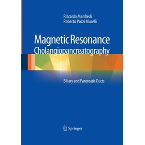 Magnetic Resonance Cholangiopancreatography (MRCP) | Riccardo Manfredi, Roberto Pozzi Mucelli (ISBN: 9788847039216)