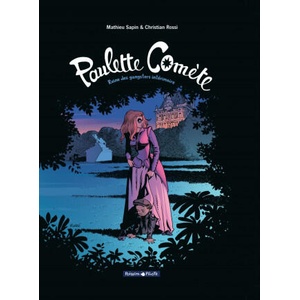 Paulette Comète - Tome 2 - Reine des gangsters intérimaire (2012)