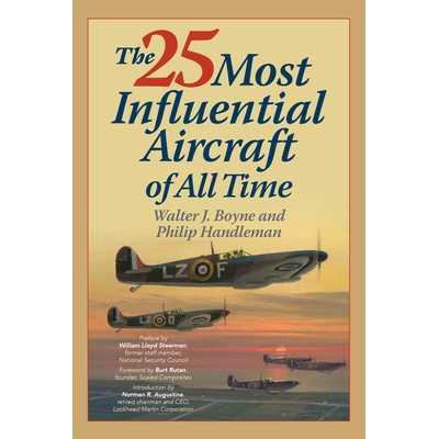 The 25 Most Influential Aircraft of All Time Boyne WalterPaperback