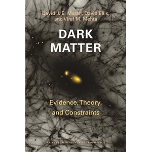 Dark Matter - Evidence, Theory, and Constraints | David J. E. Marsh, David Ellis, Viraf M. Mehta (ISBN: 9780691249520)