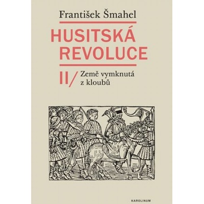 Husitská revoluce II - Země vymknutá z kloubů - František Šmahel
