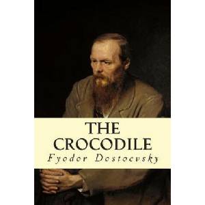 The Crocodile | Constance Garnett, Fyodor Dostoevsky (ISBN: 9781502365873)