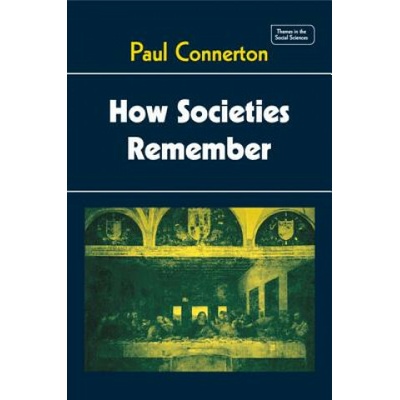 How Societies Remember Connerton Paul