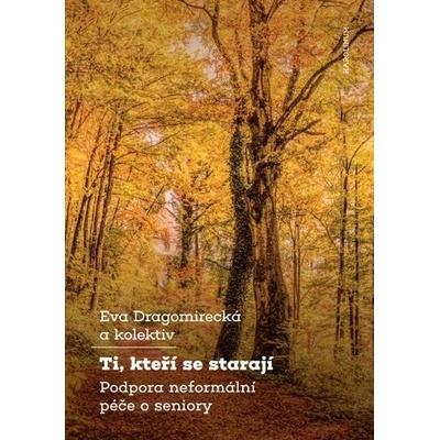 Ti, kteří se starají - Eva Dragomirecká