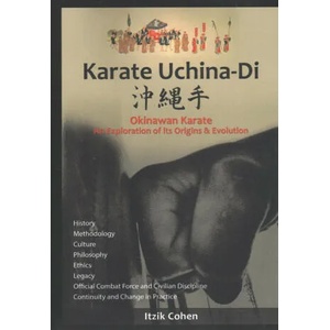 Karate Uchina-Di: Okinawan Karate: An Exploration of its Origins and Evolution | Itzik Itzhak Cohen (ISBN: 9781543256932)