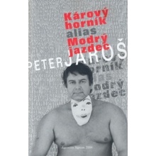Kárový horník alias Modrý jazdec - Peter Jaroš