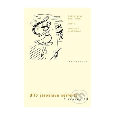 Dílo J.Seiferta 13. Publicistika 1933–1938 - Jaroslav Seifert