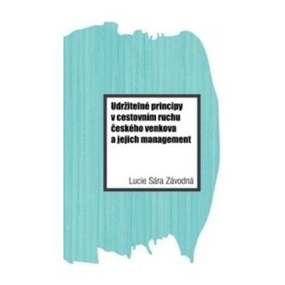 Udržitelné principy v cestovním ruchu českého venkova a jejich management
