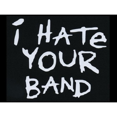 Nášivka I HATE YOUR BAND