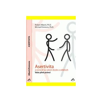 Asertivita a rovnosť vo vašom živote a vzťahoch Robert Alberti, Michael Emmons