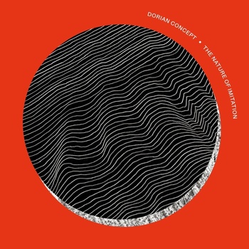 Dorian Concept - Nature of Imitation (LP) (5054429134506)