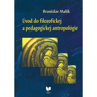Úvod do filozofickej a pedagogickej antropológie - Branislav Malík