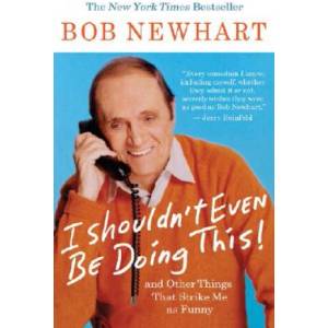 I Shouldn't Even be Doing This! | Bob Newhart (ISBN: 9781401309152)