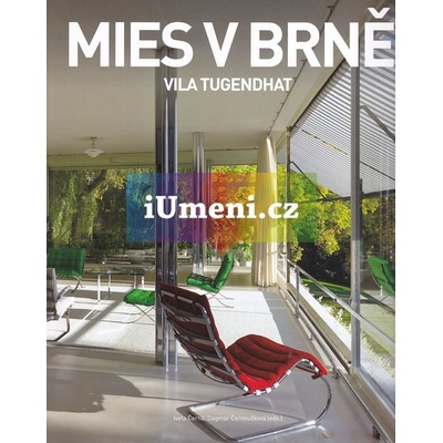 Mies v Brně CZ Vila Tugendhat - Iveta Černá, Dagmar Černoušková