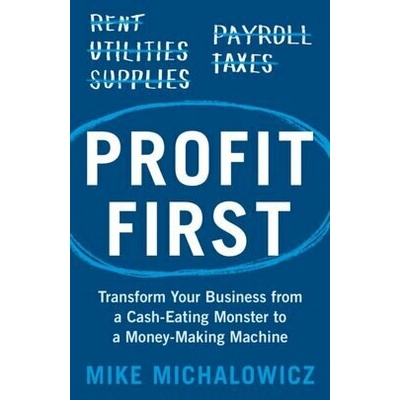 Profit First - Mike Michalowicz