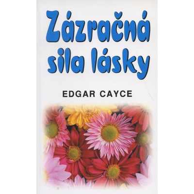 Zázračná sila lásky - Edgar Cayce