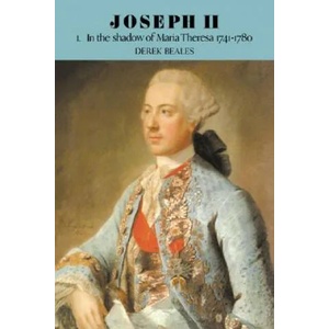 Joseph II: Volume 1, In the Shadow of Maria Theresa, 1741-1780 | Derek Beales (ISBN: 9780521525886)