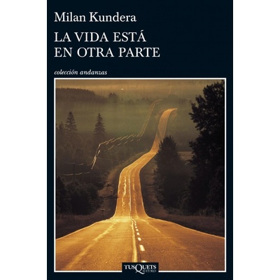 La Vida Esta En Otra Parte - Kundera Milan