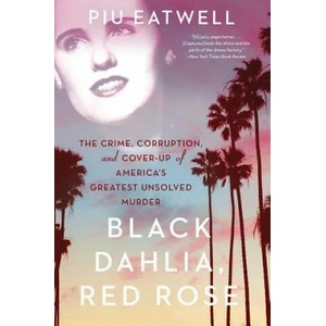 Black Dahlia, Red Rose | Piu Eatwell (ISBN: 9781631494932)