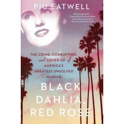 Black Dahlia, Red Rose | Piu Eatwell