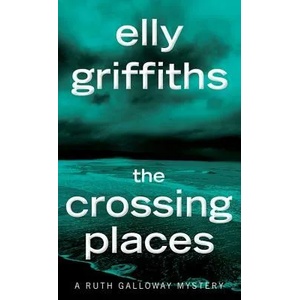 Crossing Places | Elly Griffiths (ISBN: 9781328622372)