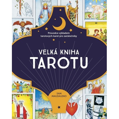 Velká kniha tarotu - Průvodce výkladem tarotových karet pro začátečníky