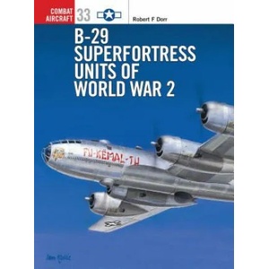 B-29 Superfortress Units of World War 2 | Robert F. Dorr (ISBN: 9781841762852)