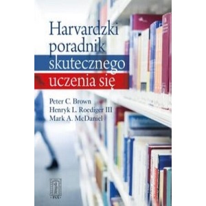 Harvardzki poradnik skutecznego uczenia sie | Peter C Brown (ISBN: 9788321119755)