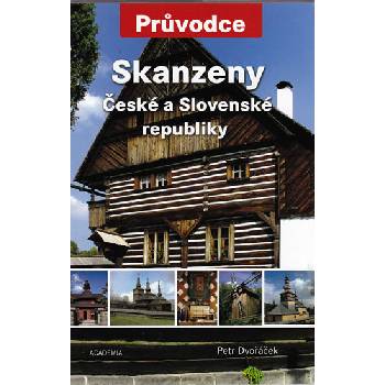 Skanzeny České a Slovenské republiky - Průvodce: Ceské a Slovenské republiky - Dvořáček Petr