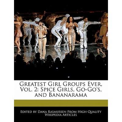 Greatest Girl Groups Ever, Vol. 2: Spice Girls, Go-Go's, and Bananarama | Dana Rasmussen