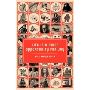 Life Is a Brief Opportunity for Joy | Will Meyerhofer (ISBN: 9781937600471)