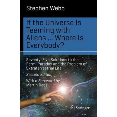 If the Universe is Teeming with Aliens Where is Everybody? Webb Stephen