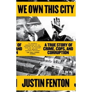 We Own This City: A True Story of Crime, Cops, and Corruption | FENTON JUSTIN (ISBN: 9780593133682)
